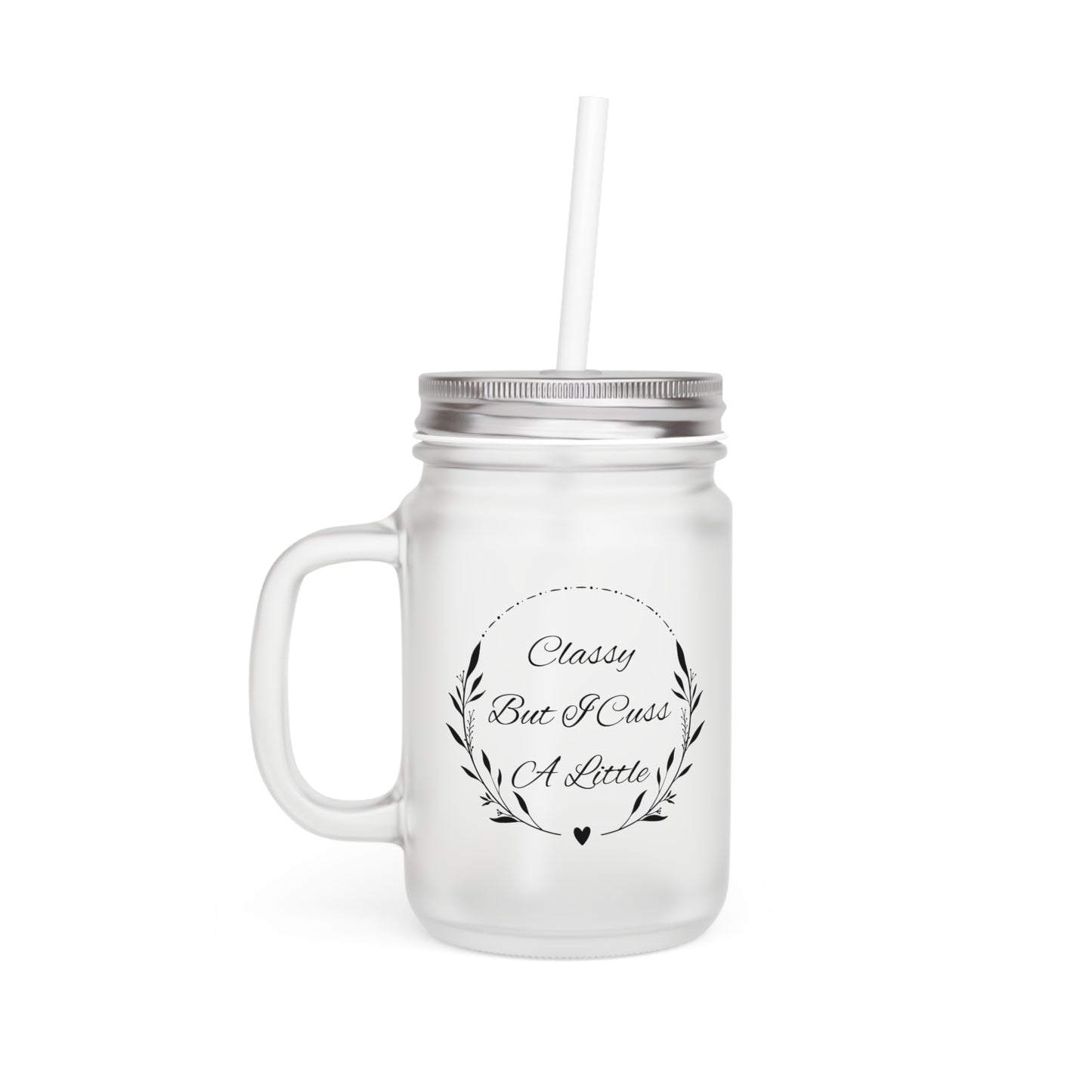 Classy But I Cuss A Little Mason Jar